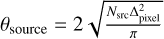 $\[\theta_{\text {source }}=2 \sqrt{\frac{N_{\text {src }} \Delta_{\text {pixel }}^2}{\pi}}\]$