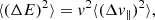 $$ \begin{aligned} \langle (\Delta E)^2 \rangle&= v^2 \langle (\Delta v_{\parallel })^2 \rangle , \end{aligned} $$