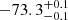 $ -73.3 _{ -0.1 }^{+ 0.1 } $