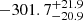 $ -301.7 _{ -20.9 }^{+ 21.9 } $