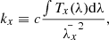 $$ \begin{aligned} k_{x} \equiv c\frac{\int T_{x}(\lambda ) \mathrm{d}\lambda }{\bar{\lambda _{x}}^2}, \end{aligned} $$