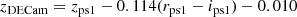 $$ \begin{aligned} z_{\rm DECam}&= z_{\rm ps1} -0.114 (r_{\rm ps1} - i_{\rm ps1}) - 0.010 \end{aligned} $$
