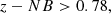 $$ \begin{aligned} z-NB&> 0.78, \end{aligned} $$