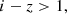 $$ \begin{aligned} i-z&> 1, \end{aligned} $$