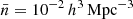 $ \bar{n} = 10^{-2}\,h^{3}\,{\mathrm{Mpc}}^{-3} $