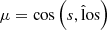 $ \mu = \cos\left(\hat{s,\rm los} \right) $