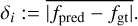 $\[\delta_i:=\overline{\left|f_{\text {pred }}-f_{\text {gt }}\right|}.\]$