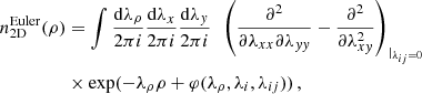 $$ \begin{aligned} n_{\rm 2D}^\mathrm{Euler}(\rho )&= \int \frac{\mathrm{d}\lambda _{\rho }}{2\pi {i}} \frac{\mathrm{d}\lambda _{x}}{2\pi {i}} \frac{\mathrm{d}\lambda _{y}}{2\pi {i}}\ \ \left(\frac{\partial ^2}{\partial \lambda _{xx}\partial \lambda _{yy}}-\frac{\partial ^2}{\partial \lambda _{xy}^2}\right)_{\vert _{\lambda _{ij}=0}} \nonumber \\&\times \exp (-\lambda _\rho \rho +\varphi (\lambda _\rho ,\lambda _i,\lambda _{ij}))\,, \end{aligned} $$