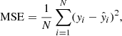 $$ \begin{aligned} \mathrm{MSE} = \frac{1}{N} \sum _{i=1}^{N} ({ y}_i -\hat{{ y}}_i)^2, \end{aligned} $$