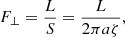 $$ \begin{aligned} F_\perp = \dfrac{L}{{S}} = \dfrac{L}{2\pi a \zeta }, \end{aligned} $$