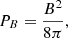 $$ \begin{aligned} P_B = \dfrac{B^2}{8\pi }, \end{aligned} $$