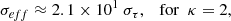 $$ \begin{aligned} \sigma _{eff}\approx 2.1 \times 10^1 ~ \sigma _\tau , \quad \mathrm{for} ~~ \kappa =2, \end{aligned} $$