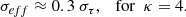 $$ \begin{aligned} \sigma _{eff}\approx 0.3 ~ \sigma _\tau , \quad \mathrm{for} ~~ \kappa =4. \end{aligned} $$