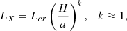 $$ \begin{aligned} L_X = L_{cr} \left(\dfrac{H}{a} \right)^k, \quad k \approx 1, \end{aligned} $$