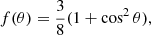 $$ \begin{aligned} f(\theta ) = \dfrac{3}{8} (1 + \cos ^2\theta ), \end{aligned} $$