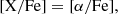 $$ \begin{aligned} \mathrm{[X/Fe]} = [\alpha /\mathrm{Fe}], \end{aligned} $$