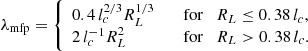 $$ \begin{aligned} \lambda _{\mathrm{mfp}} = {\left\{ \begin{array}{ll} 0.4 \, l_c^{2/3} R_L^{1/3}&\quad \mathrm{for}\quad R_L \le 0.38 \, l_c, \\ 2 \, l_c^{-1} R_L^{2}&\quad \mathrm{for}\quad R_L > 0.38 \, l_c.\\ \end{array}\right.} \end{aligned} $$