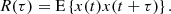 $$ \begin{aligned} R(\tau )=\mathrm{E}\left\{ x(t)x(t+\tau )\right\} . \end{aligned} $$