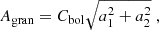 $$ \begin{aligned} A_{\rm gran} = C_{\rm bol} \sqrt{a_1^2 + a_2^2} \; , \end{aligned} $$