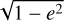 $\[\sqrt{1-e^2}\]$