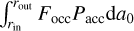 $\[\int_{r_{\text {in}}}^{r_{\text {out}}} F_{\mathrm{~occ}} P_{\mathrm{~acc}} \mathrm{d} a_0.\]$