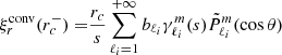 $$ \begin{aligned} {\xi }^\mathrm{conv}_r(r_c^-) =&\frac{r_c}{s} \sum _{\ell _i=1}^{+\infty } b_{\ell _i} \gamma _{\ell _i}^m(s) \tilde{P}_{\ell _i}^m (\cos \theta )\end{aligned} $$