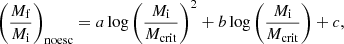 $$ \begin{aligned} \left(\frac{M_{\mathrm{f} }}{M_{\mathrm{i} }}\right)_{\rm no esc} = a\log {\left(\frac{M_{\mathrm{i} }}{M_{\mathrm{crit} }}\right)^2} + b\log {\left(\frac{M_{\mathrm{i} }}{M_{\mathrm{crit} }}\right)} + c, \end{aligned} $$