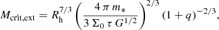 $$ \begin{aligned} M_{\rm crit,ext}=R_{\mathrm{h} }^{7/3}\left(\frac{4\,\pi \,m_*}{3\,\Sigma _0\,\tau \,G^{1/2}}\right)^{2/3}(1+q)^{-2/3}, \end{aligned} $$