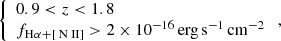 $$ \begin{aligned} \left\{ \begin{array}{l} 0.9 < z < 1.8 \\ f_{\rm H\alpha +\left[{\text{ N}}{\small { {\text{ II}}}}\right]} > 2\times 10^{-16} \, \mathrm{erg} \, \mathrm{s}^{-1} \, \mathrm{cm}^{-2} \end{array}\right., \end{aligned} $$