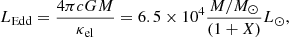 $$ \begin{aligned} L_{\rm Edd} = {4\pi cGM\over \kappa _{\rm el}} =6.5\times 10^4{M/M_\odot \over (1+X)}L_\odot , \end{aligned} $$