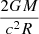 $ {2GM\over c^2R} $