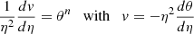 $$ \begin{aligned} {1\over \eta ^2}{dv\over d\eta } = \theta ^n \quad \mathrm{with} \quad v=-\eta ^2{d\theta \over d\eta } \end{aligned} $$