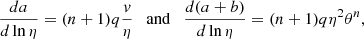 $$ \begin{aligned} {da\over d\ln \eta } = (n+1)q{v\over \eta } \quad \mathrm{and} \quad {d(a+b)\over d\ln \eta } =(n+1)q\eta ^2\theta ^n, \end{aligned} $$