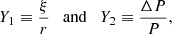 $$ \begin{aligned} Y_1\equiv \frac{\xi }{r} \quad \mathrm{and} \quad Y_2\equiv \frac{\Delta P}{P}, \end{aligned} $$