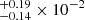 $ _{-0.14}^{+0.19}\times10^{-2} $