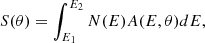 $$ \begin{aligned} S(\theta )=\int _{E_1}^{E_2} N(E) A(E,\theta ) dE, \end{aligned} $$
