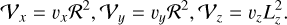$\[\mathcal{V}_x=v_x \mathcal{R}^2, \mathcal{V}_y=v_y \mathcal{R}^2, \mathcal{V}_z=v_z L_z^2.\]$