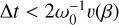 $\[\Delta t<2 \omega_0^{-1} v(\beta)\]$