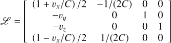 $\[\mathscr{L}=\left[\begin{array}{cccc}\left(1+v_x / C\right) / 2 & -1 /(2 C) & 0 & 0 \\-v_y & 0 & 1 & 0 \\-v_z & 0 & 0 & 1 \\\left(1-v_x / C\right) / 2 & 1 /(2 C) & 0 & 0\end{array}\right]\]$