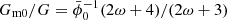 $ G_{\mathrm{m0}}/G = \bar\phi_0^{-1} (2\omega+4)/(2\omega+3) $