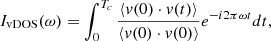 $$ \begin{aligned} I_{\rm vDOS}(\omega ) = \int _{0}^{T_c} \frac{\langle { v}(0) \cdot { v}(t) \rangle }{\langle { v}(0) \cdot { v}(0) \rangle } e^{-i2 \pi \omega t} dt , \end{aligned} $$
