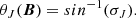 $$ \begin{aligned} \theta _J(\boldsymbol{B}) = sin^{-1}(\sigma _J). \end{aligned} $$
