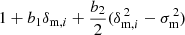 $ 1+b_1\delta_{\mathrm{m},i}+\frac{b_2}{2}(\delta_{\mathrm{m},i}^{\,2}-\sigma_{\mathrm{m}}^{\,2}) $
