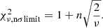 $$ \begin{aligned} \chi _{\nu , \mathrm{n}\sigma \mathrm{limit}}^2=1+n\sqrt{\frac{2}{\nu }}. \end{aligned} $$