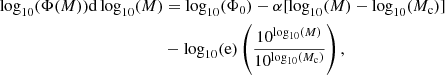 $$ \begin{aligned} \log _{10}(\Phi (M))\mathrm{d}\log _{10}(M)&=\log _{10}(\Phi _0)-\alpha [\log _{10}(M)-\log _{10}(M_{\rm c})]\nonumber \\&-\log _{10}(\mathrm{e})\left(\frac{10^{\log _{10}(M)}}{10^{\log _{10}(M_{\rm c})}}\right), \end{aligned} $$