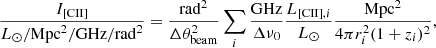 $$ \begin{aligned} \frac{I_{[\mathrm{CII}]}}{L_\odot /\mathrm{Mpc}^2/\mathrm{GHz}/\mathrm{rad}^2}=\frac{\mathrm{rad}^2}{\Delta \theta _{\rm beam}^2}\sum _{i}\frac{\mathrm{GHz}}{\Delta \nu _0}\frac{L_{[\mathrm{CII}],i}}{L_\odot }\frac{\mathrm{Mpc}^2}{4\pi r_i^2(1+z_i)^2}, \end{aligned} $$