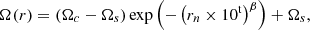 $$ \begin{aligned} \Omega (r) = (\Omega _{c}-\Omega _{s})\exp \left( -\left( r_{n}\times 10^{\mathrm{t}} \right)^{\beta } \right)+\Omega _{s}, \end{aligned} $$