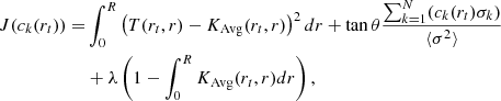 $$ \begin{aligned} J(c_{k}(r_{t})) = &\int _{0}^{R}\left(T(r_{t},r) -K_{\mathrm{Avg}}(r_{t},r) \right)^{2} dr + \tan \theta \frac{\sum _{k=1}^{N} (c_{k}(r_{t})\sigma _{k})}{\langle \sigma ^{2}\rangle }\nonumber \\&+ \lambda \left( 1 - \int _{0}^{R} K_{\mathrm{Avg}}(r_{t},r) dr\right), \end{aligned} $$