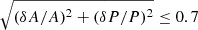 $ \sqrt{(\delta A/A)^2+(\delta P/P)^2}\leq0.7 $
