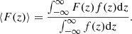 $$ \begin{aligned} \langle F(z)\rangle =\frac{\int _{-\infty }^\infty F(z)f(z)\mathrm{d} z}{\int _{-\infty }^\infty f(z)\mathrm{d} z}. \end{aligned} $$